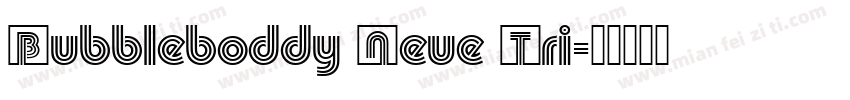 Bubbleboddy Neue Tri字体转换